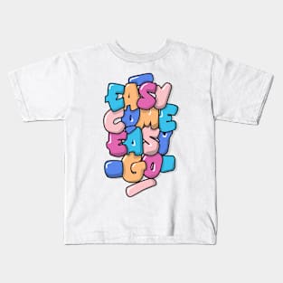 easy come easy go typography design Kids T-Shirt